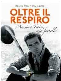 Oltre il respiro. Con tavole - Rosaria Troisi,Lilly Ippoliti - copertina