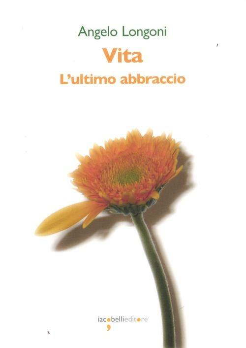 Vita. L'ultimo abbraccio - Angelo Longoni - copertina