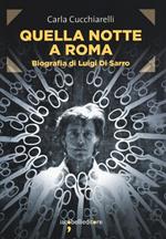 Quella notte a Roma. Biografia di Luigi Di Sarro