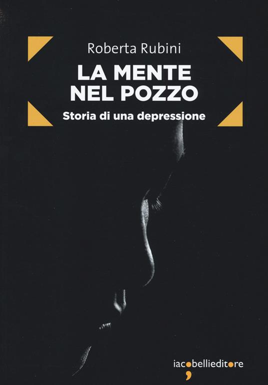 La mente nel pozzo. Storia di una depressione - Roberta Rubini - copertina