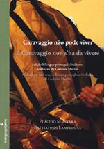 Il Caravaggio s'ha da vivere- Caravaggio não pode viver