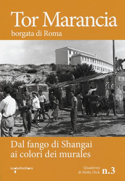 Tor Marancia borgata di Roma. Dal fango di Shanghai ai colori dei murales - copertina