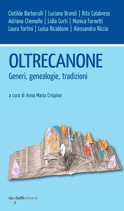 Oltrecanone. Generi, genealogie, tradizioni - Anna Maria Crispino - ebook