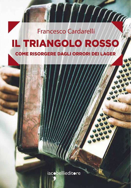 Il triangolo rosso. Come risorgere dagli orrori dei lager - Francesco Cardarelli - ebook