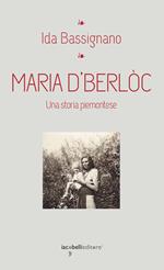 Maria D'Berlòc. Una storia piemontese