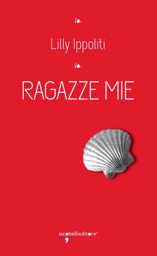 Ragazze mie - Lilly Ippoliti - ebook