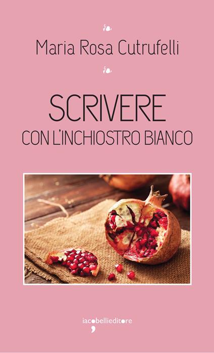 Scrivere con l'inchiostro bianco - Maria Rosa Cutrufelli - ebook