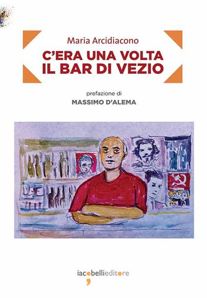 C'era una volta il bar di Vezio - Maria Arcidiacono - copertina