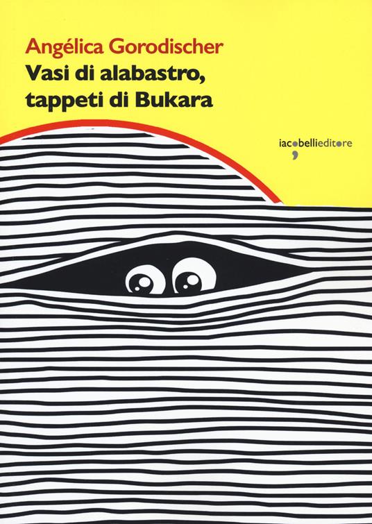 Vasi di alabastro, tappeti di bukara - Angélica Gorodischer - copertina