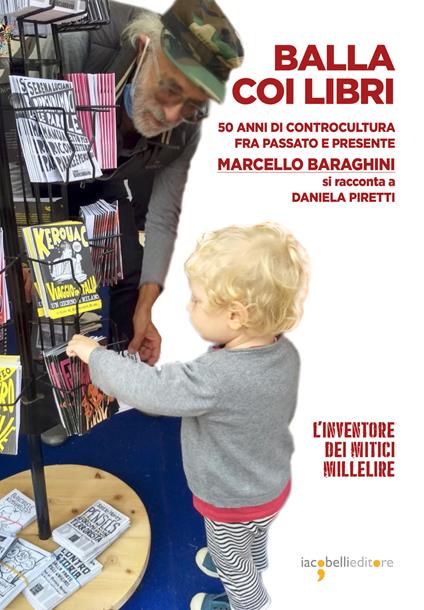 Balla coi libri. 50 anni di controcultura fra passato e presente. Marcello Baraghini si racconta a Daniela Piretti - Daniela Piretti - copertina