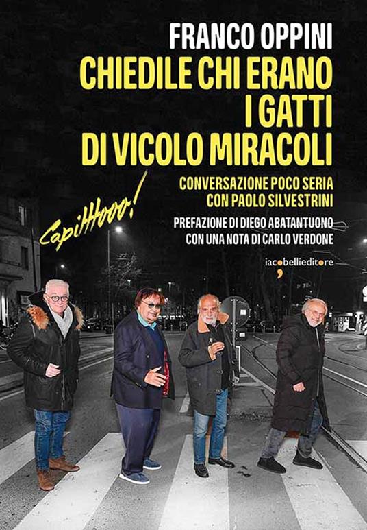 Chiedile chi erano i Gatti di Vicolo Miracoli (Capitttooo)! Conversazione poco seria con Paolo Silvestrini - Franco Oppini - copertina