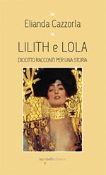 Lilith e Iola. Diciotto racconti per una storia