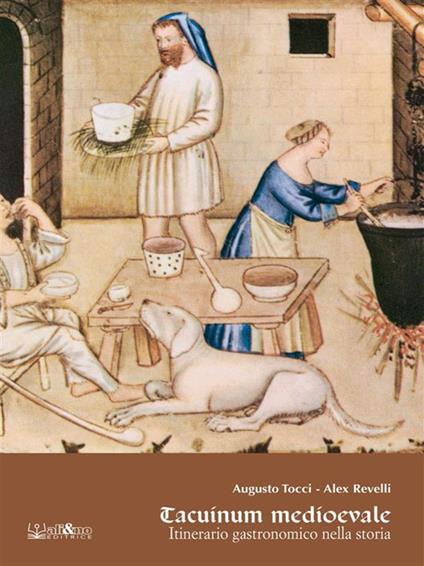 Tacuinum medievale. Itinerario gastronomico nella storia - Alex Revelli Sorini,Augusto Tocci - ebook