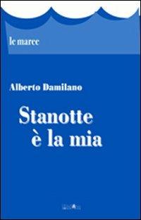 Stanotte è la mia - Alberto Damilano - copertina