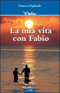 La mia vita con Fabio - Francesco Pugliarello - copertina