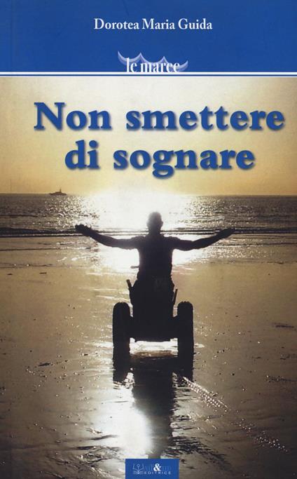 Non smettere di sognare - Dorotea Maria Guida - copertina