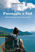 Passaggio a Sud. Diario di viaggio lungo l'Appennino