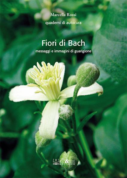 Fiori di Bach. Messaggi e immagini di guarigione - Marcella Rossi - copertina