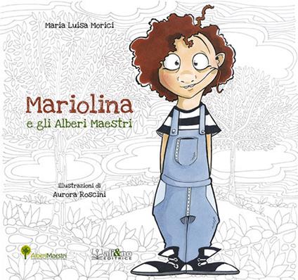 Mariolina e gli alberi maestri. Ediz. a spirale - Maria Luisa Morici - copertina