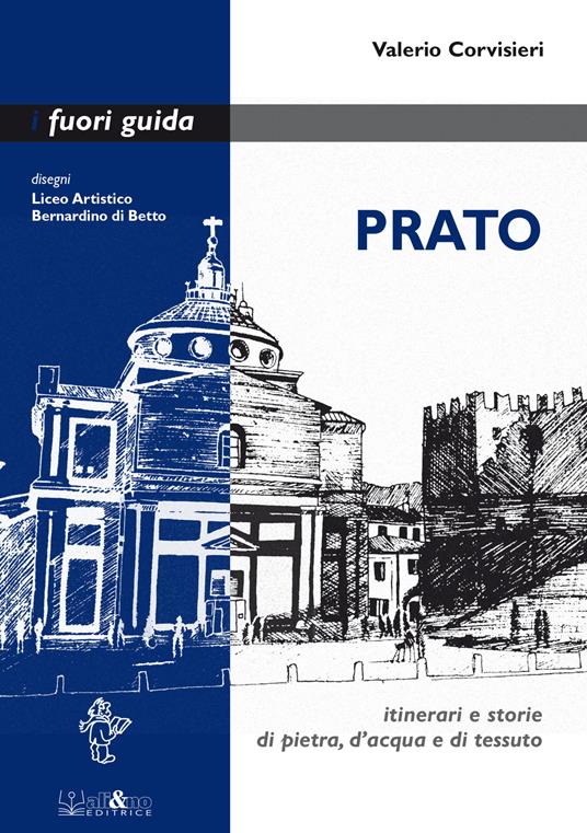 Prato. Itinerari e storie di pietra, d'acqua e di tessuto - Valerio Corvisieri - copertina