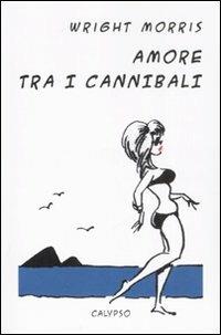 Amore tra i cannibali - Wright Morris - copertina