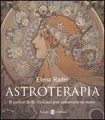 Astroterapia. Il codice dello zodiaco per conoscere se stessi