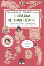 Il giardino dei giochi creativi. Manuale per scatenare l'immaginazione e l'inventiva di genitori, animatori e bambini