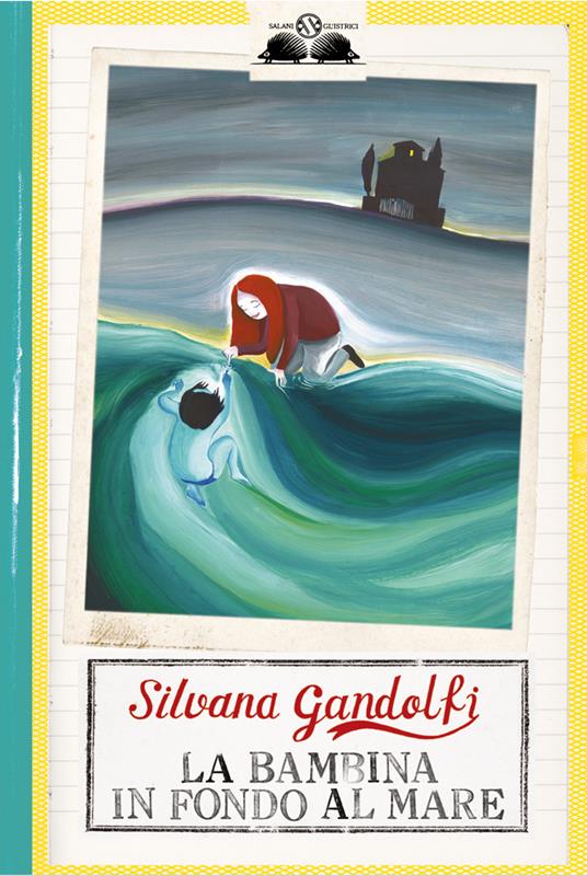 La bambina in fondo al mare - Silvana Gandolfi - Libro - Salani - Gl'  istrici