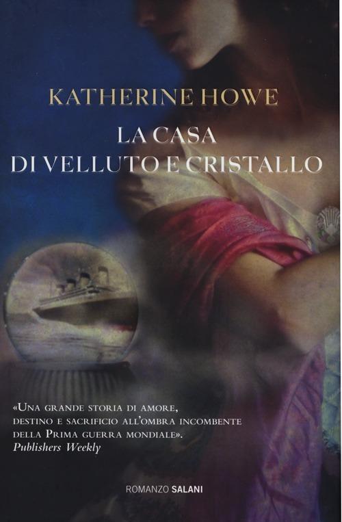 La casa di velluto e cristallo - Katherine Howe - Libro - Salani - Romanzo  | IBS