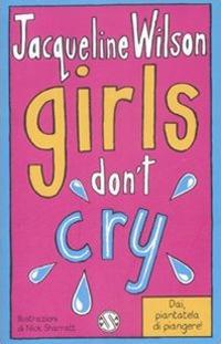 Girls don't cry. Tre ragazze tre. Vol. 4 - Jacqueline Wilson - copertina