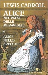 Alice nel paese delle meraviglie. Ediz. integrale - Lewis Carroll