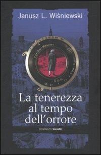 La tenerezza al tempo dell'orrore - Janusz L. Wisniewski - copertina