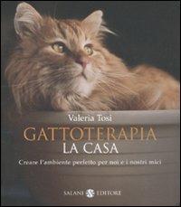 Gattoterapia. Come creare l'ambiente perfetto per noi e i nostri mici - Valeria Tosi - copertina