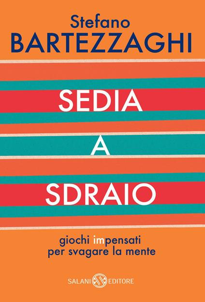 Sedia a sdraio. Giochi impensati per svagare la mente - Stefano Bartezzaghi - copertina