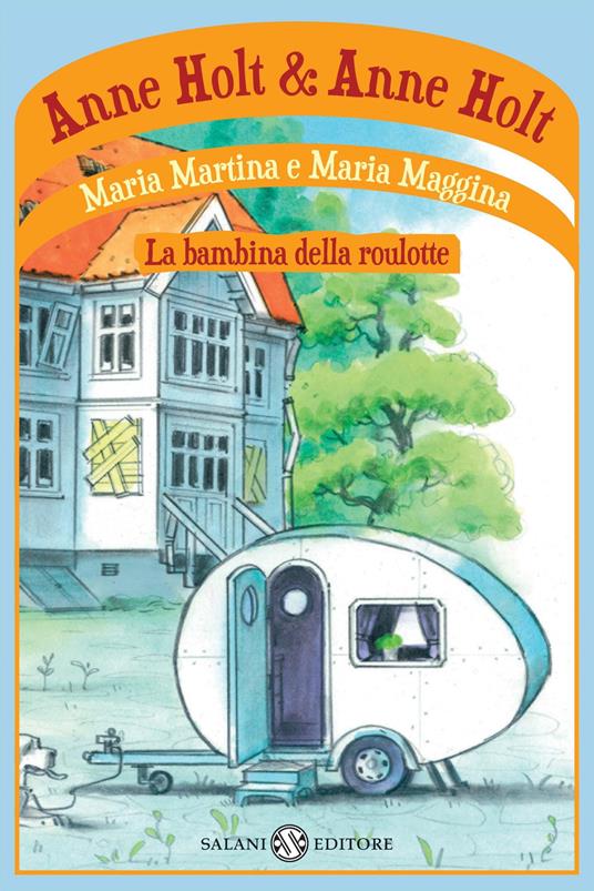 Maria Martina e Maria Maggina. La bambina della roulotte - Anne Holt - copertina