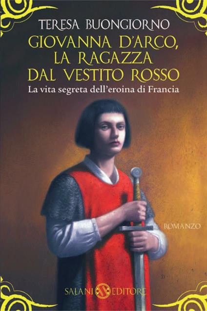 Giovanna d'Arco, la ragazza dal vestito rosso - Teresa Buongiorno - ebook