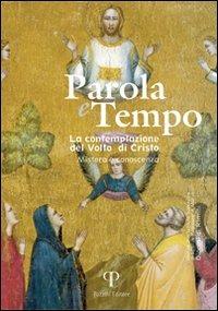 Parola e tempo (2009). Vol. 8: La contemplazione del volto di Cristo. Mistero e conoscenza. - copertina