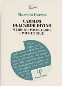 Cammini dell'amor divino. Sul dialogo interreligioso e interculturale - Marcelo Barros - copertina