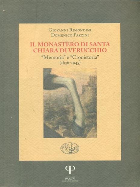 Il monastero di Santa Chiara di Verucchio. «Memoria» e «Cronistoria» (1636-1945) - Giovanni Rimondini,Domenico Pazzini - 3