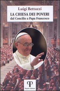 La Chiesa dei poveri. Dal Concilio a papa Francesco - Luigi Bettazzi - copertina