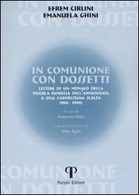 In comunione con Dossetti. Lettere di un monaco della piccola famiglia dell'Annunziata a una carmelitana scalza (1961-1996) - Efrem Cirlini,Emanuela Ghini - copertina