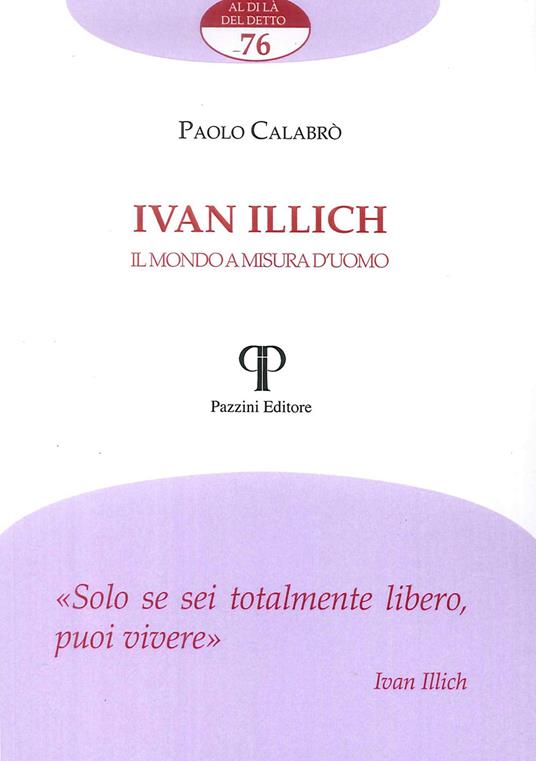 Ivan Illich. Il mondo a misura d'uomo - Paolo Calabrò - copertina