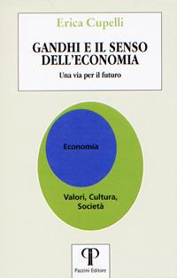 Gandhi e il senso dell'economia. Una via per il futuro - Erica Cupelli - copertina