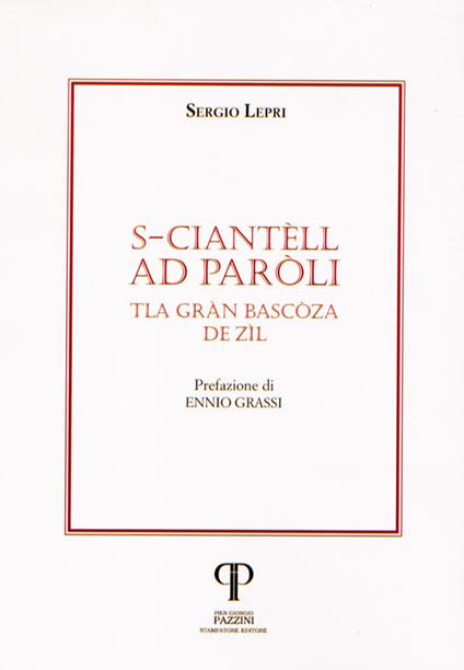 S-ciantèll ad Paròli. Tla Gràn Bascòza de Zìl - Sergio Lepri - copertina