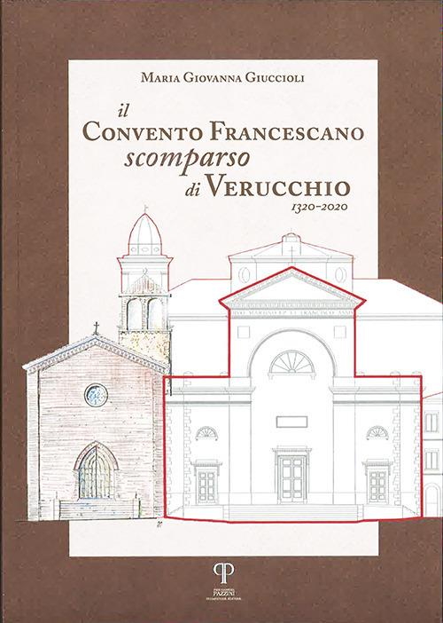 Il Convento Francescano scomparso di Verucchio, 1320-2020. Ediz. integrale - Maria Giovanna Giuccioli - copertina