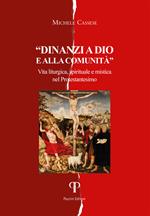 Davanti a Dio e alla comunità. Vita liturgica, spirituale e mistica nel Protestantesimo