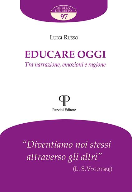 Educare oggi. Tra narrazione, emozioni e ragione - Luigi Russo - copertina