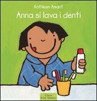 Anna si lava i denti. Ediz. a colori - Kathleen Amant - copertina