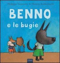 Benno e le bugie. Ediz. illustrata - Thierry Robberecht,Philippe Goossens - copertina