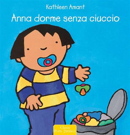 Anna dorme senza ciuccio. Ediz. a colori - Kathleen Amant - copertina